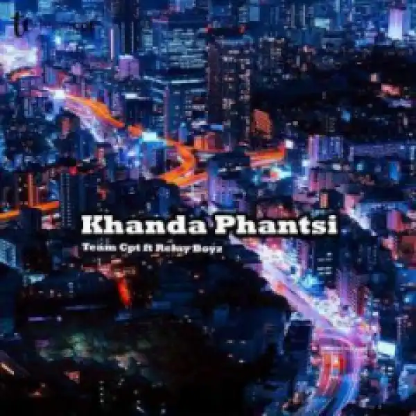 Team CPT - Khanda Phantsi Ft. Relay Boyz